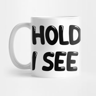 hold on, i see a cat Mug